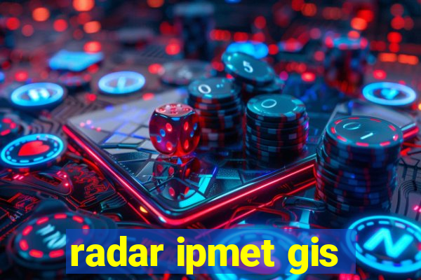 radar ipmet gis